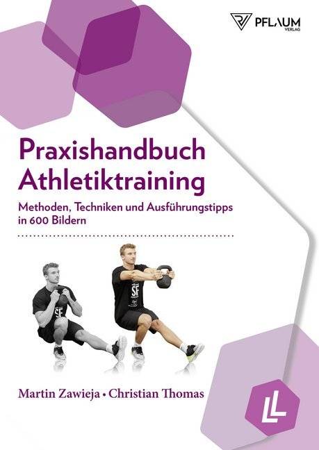 Praxishandbuch Athletiktraining Methoden, Techniken und Ausführungstipps in 600 Bildern