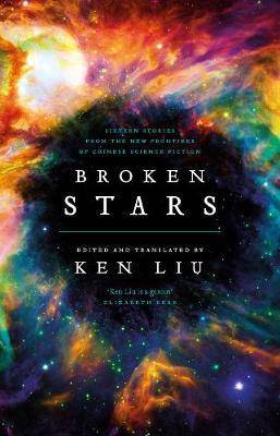Broken Stars Contemporary Chinese Science Fiction in Translation