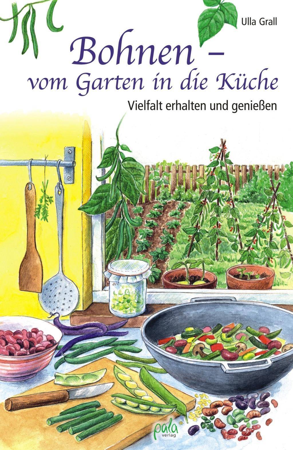 Bohnen - vom Garten in die Küche Vielfalt erhalten und genießen