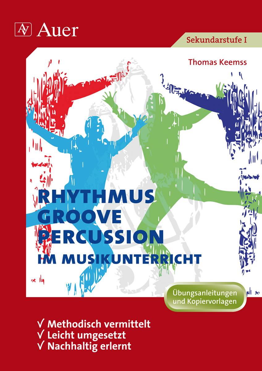 Rhythmus, Groove & Percussion im Musikunterricht methodisch vermittelt - leicht umgesetzt - nachhaltig erlernt (5. bis 10. Klasse)
