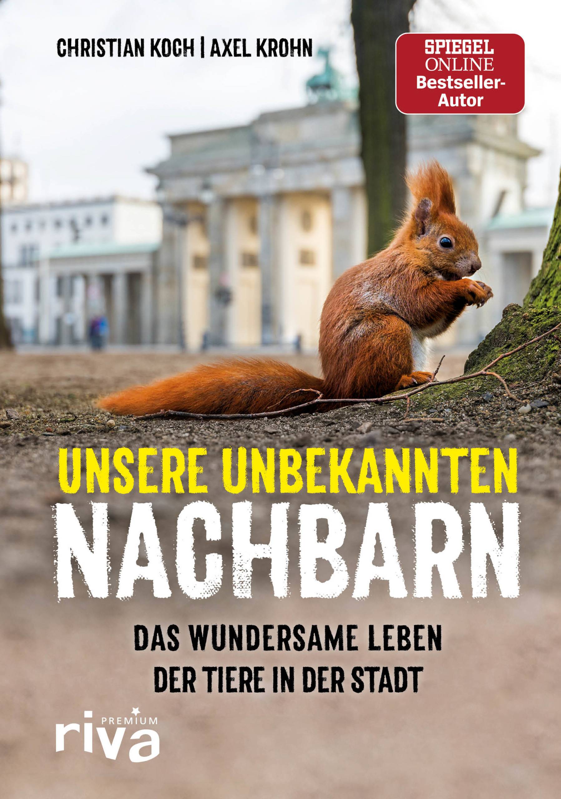 Unsere unbekannten Nachbarn Das wundersame Leben der Tiere in der Stadt