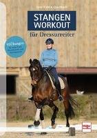 Stangen-Workout für Dressurreiter 55 Übungen für mehr Kraft, Koordination und Gleichgewicht
