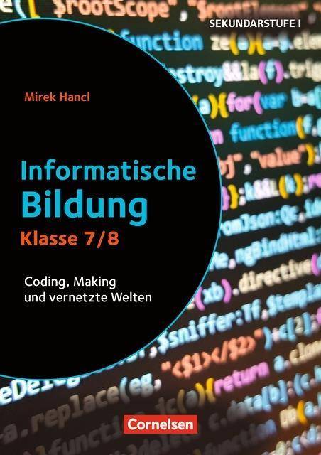 Informatik unterrichten - Klasse 7/8 Coding, Making und vernetzte Welten - Kopiervorlagen