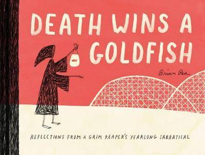Death Wins a Goldfish Reflections from a Grim Reaper's Yearlong Sabbatical