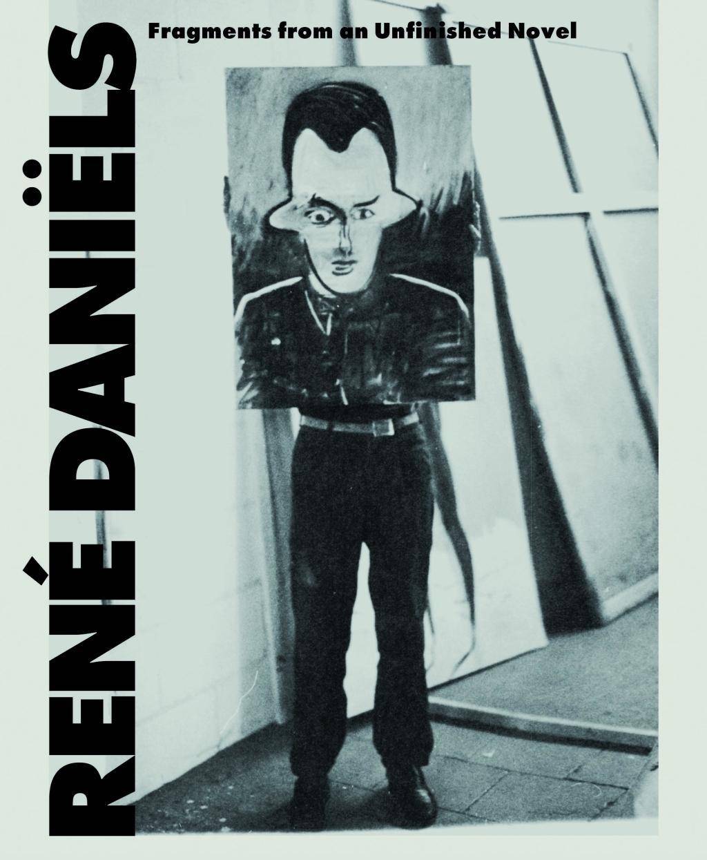 René Daniëls. Fragments from an Unfinished Novel Ausst.Kat. Wiels, Brussels 2019 / MAMCO, Geneva 2019