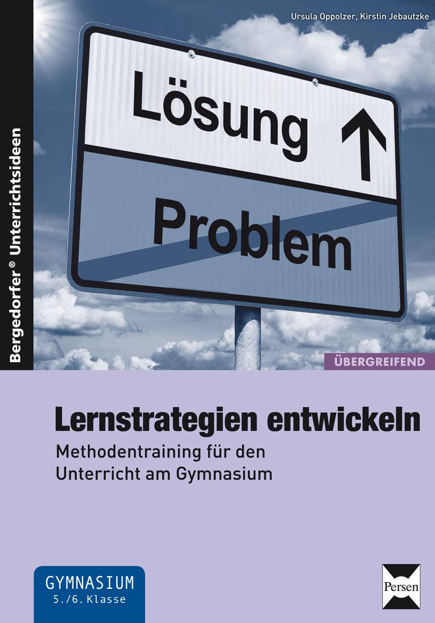 Lernstrategien entwickeln Methodentraining für den Unterricht am Gymnasium (5. und 6. Klasse)