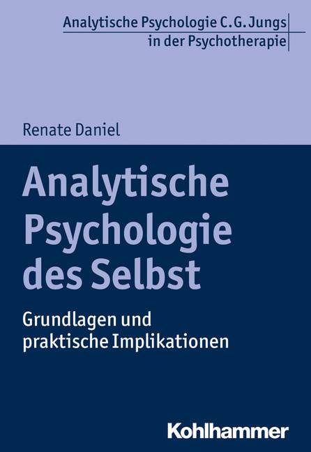 Das Selbst Grundlagen und Implikationen eines zentralen Konzepts der Analytischen Psychologie