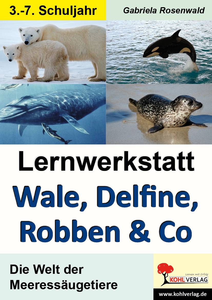Lernwerkstatt Wale, Delfine, Robben & Co. Die Welt der Meeressäugetiere. Kurztexte / Aufgaben / Übungen / Informationen / Mit Lösungen. 3.-7. Schul