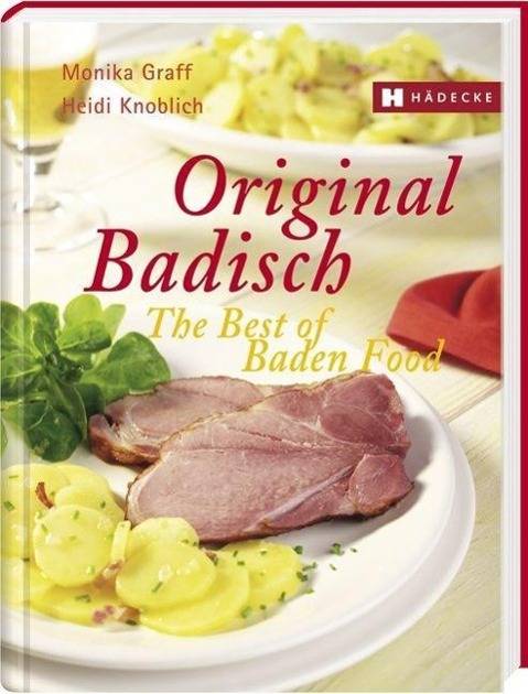 Original Badisch - The Best of Baden Food Dtsch.-Engl.