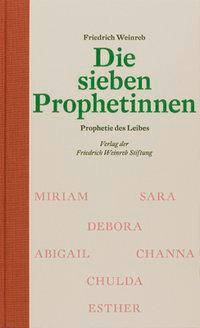 Die sieben Prophetinnen Prophetie des Leibes