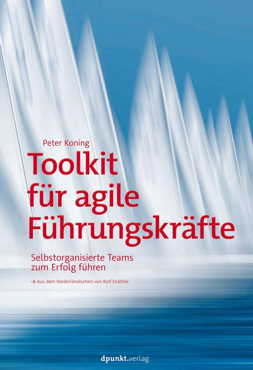 Toolkit für agile Führungskräfte Selbstorganisierte Teams zum Erfolg führen