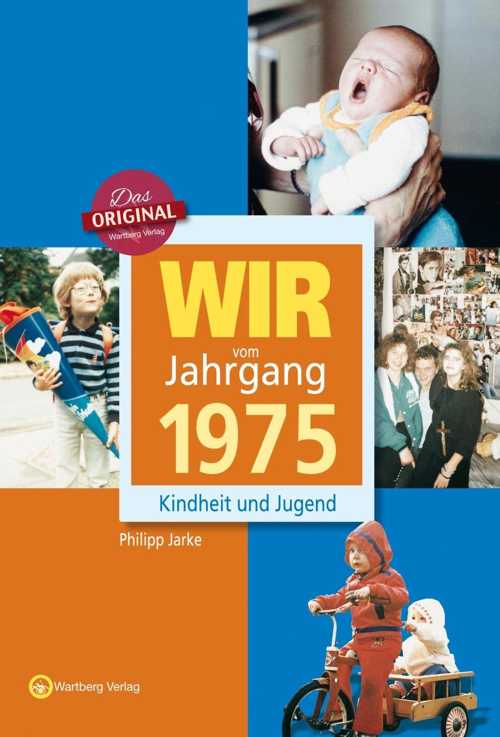 Wir vom Jahrgang 1975 - Kindheit und Jugend Kindheit und Jugend