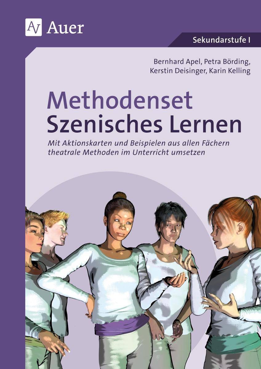 Methodenset Szenisches Lernen Mit Aktionskarten und Beispielen aus allen Fächern theatrale Methoden im Unterricht umsetzen (5. bis 10. Klasse)