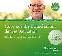 Höre auf die Botschaften deines Körpers!, 2 Audio-CD Dein Körper sagt immer die Wahrheit. Live Vortragsmitschnitt