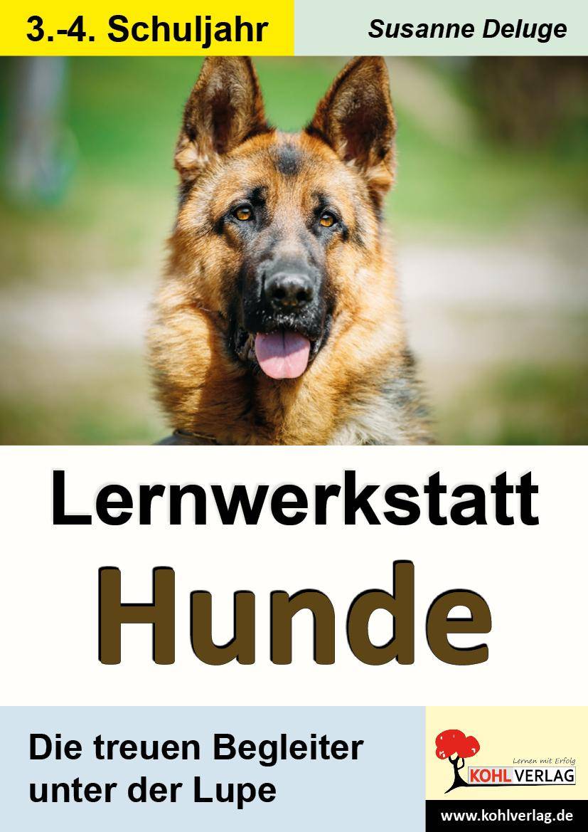 Lernwerkstatt Hunde Die treuen Begleiter unter der Lupe. 3./4. Schuljahr