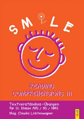 Smile - Reading Comprehensions 3 Englisch Textverständnis-Übungen für die 3. Klasse AHS/Mittelschule