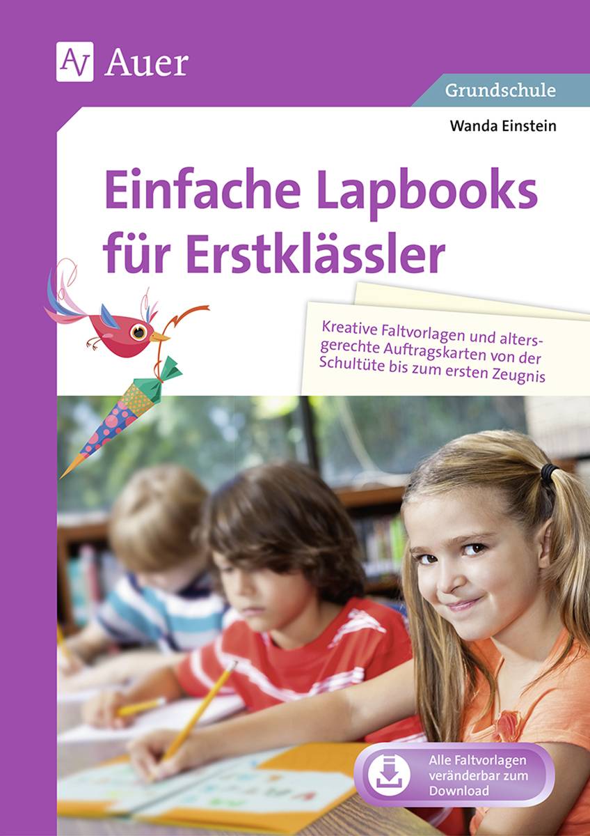 Einfache Lapbooks für Erstklässler Kreative Faltvorlagen und altersgerechte Auftrags karten von der Schultüte bis zum ersten Zeugnis (1. Klasse)
