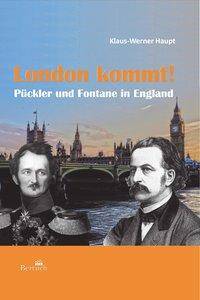 London kommt! Pückler und Fontane in England