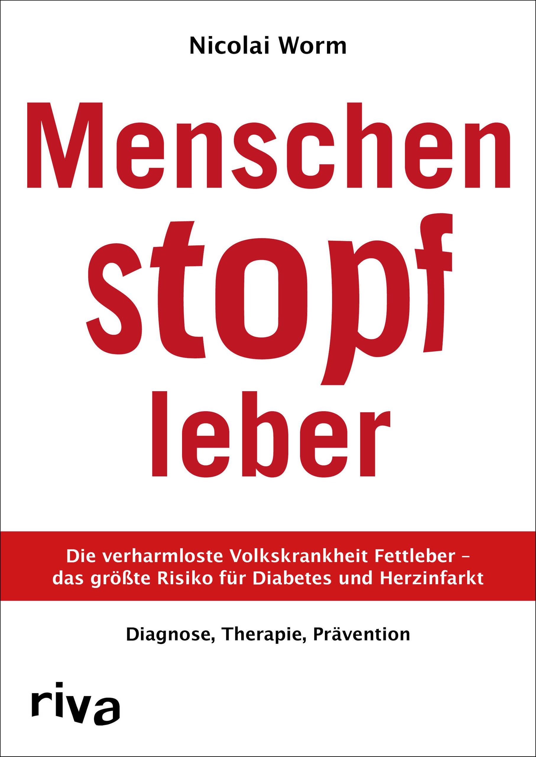 Menschenstopfleber Die verharmloste Volkskrankheit Fettleber  das größte Risiko für Diabetes und Herzinfarkt. Diagnose, Therapie, Prävention