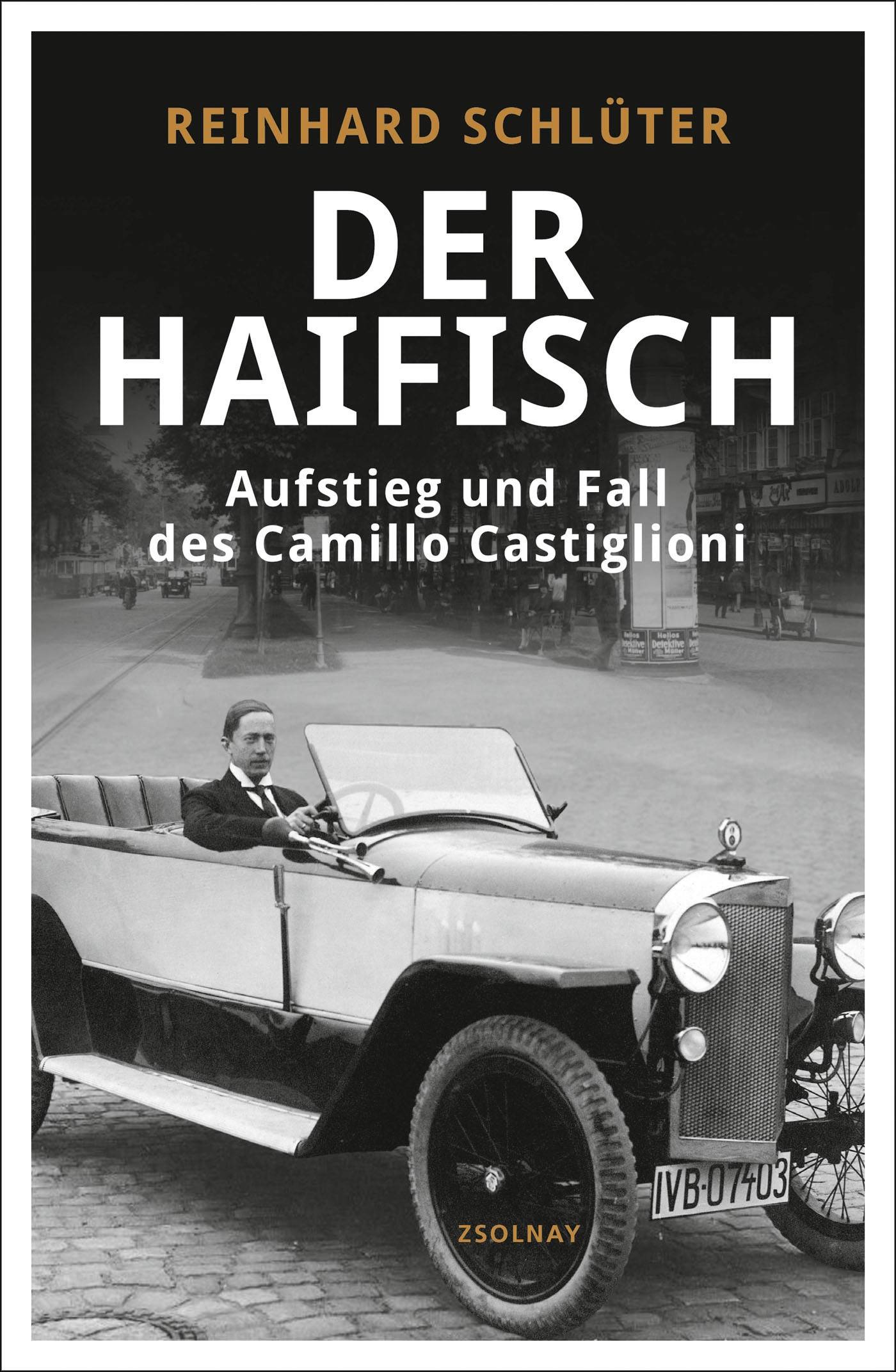 Der Haifisch Aufstieg und Fall des Camillo Castiglioni