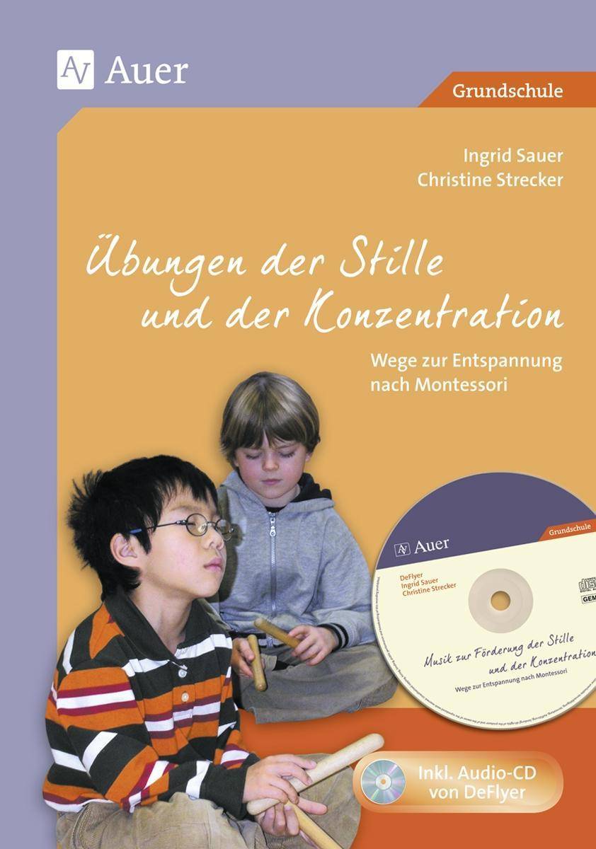 Übungen der Stille und der Konzentration Wege zur Entspannung durch Montessori, Mit Audio-CD (1. bis 4. Klasse)