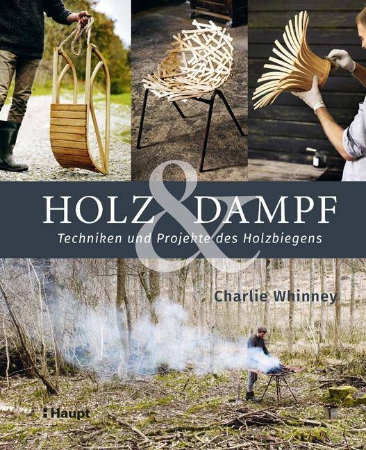 Holz & Dampf Techniken und Projekte des Holzbiegens