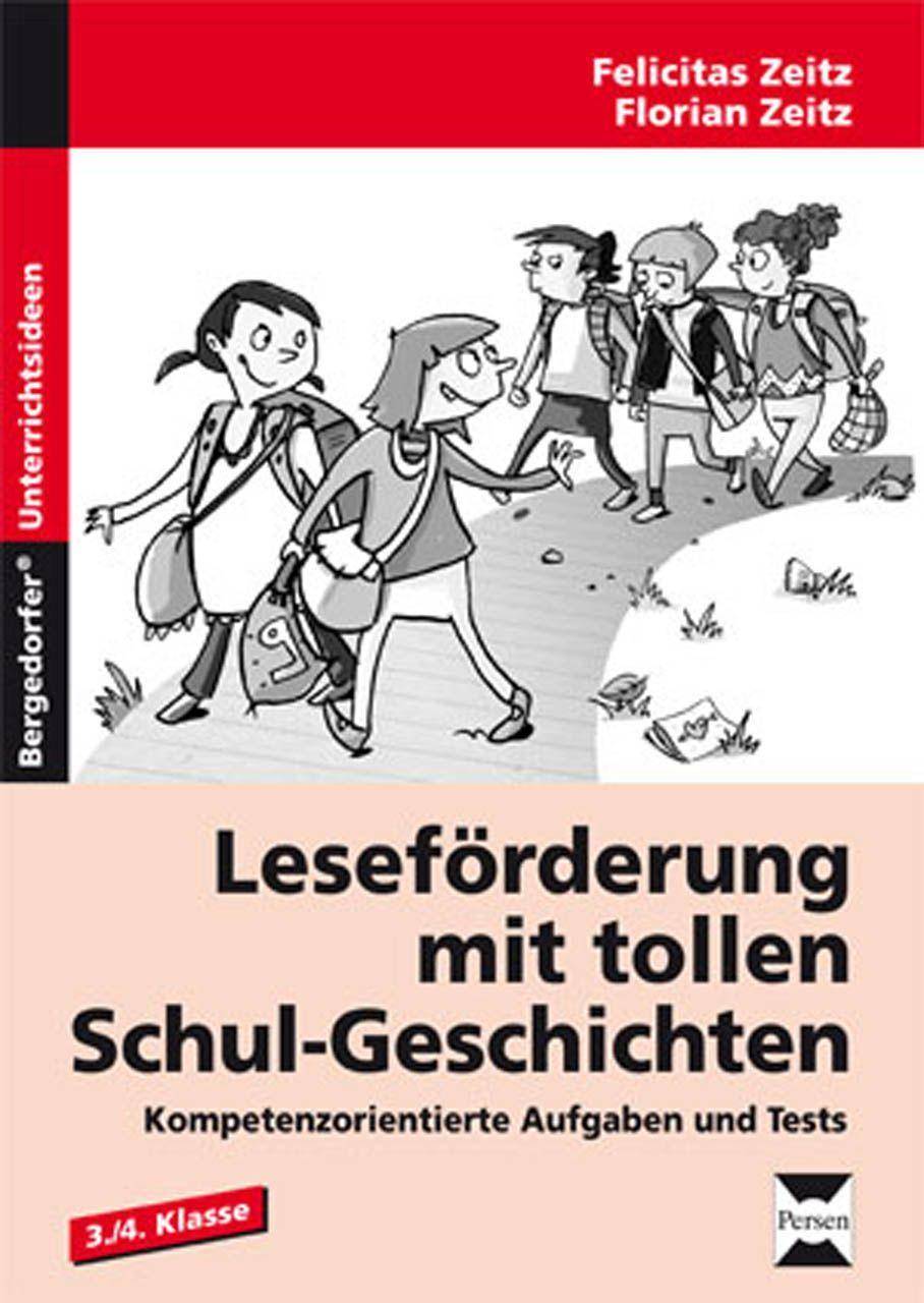 Leseförderung mit tollen Schul-Geschichten Kompetenzorientierte Aufgaben und Tests (3. und 4. Klasse)