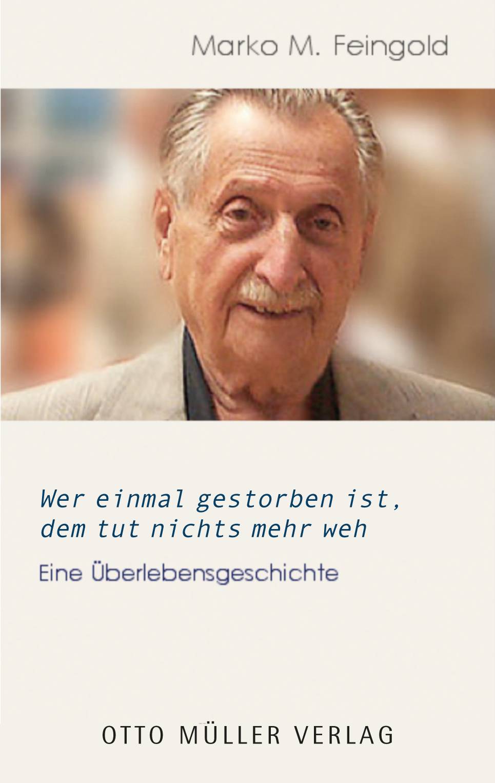Wer einmal gestorben ist, dem tut nichts mehr weh Eine Überlebensgeschichte. Vorwort: Lichtblau, Albertu