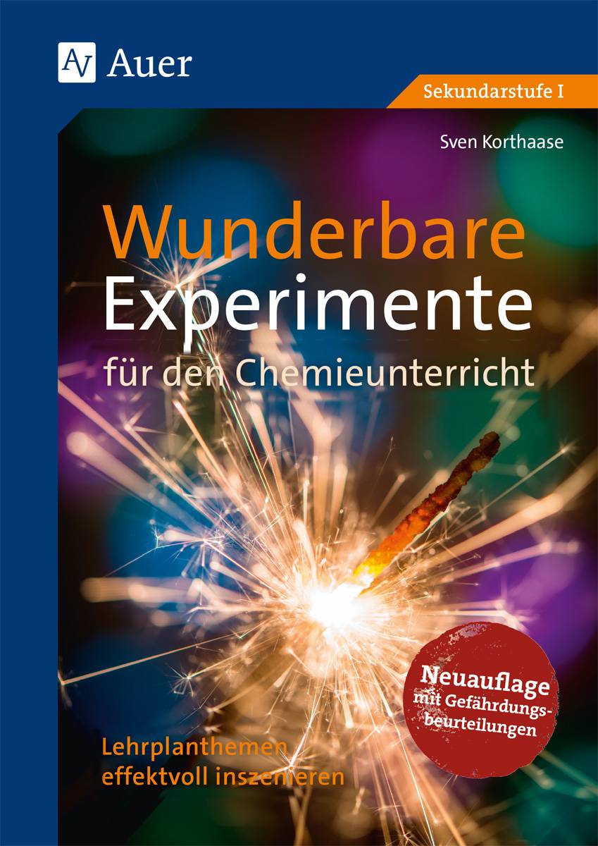 Wunderbare Experimente für den Chemieunterricht Lehrplanthemen effektvoll inszenieren (5. bis 10. Klasse)