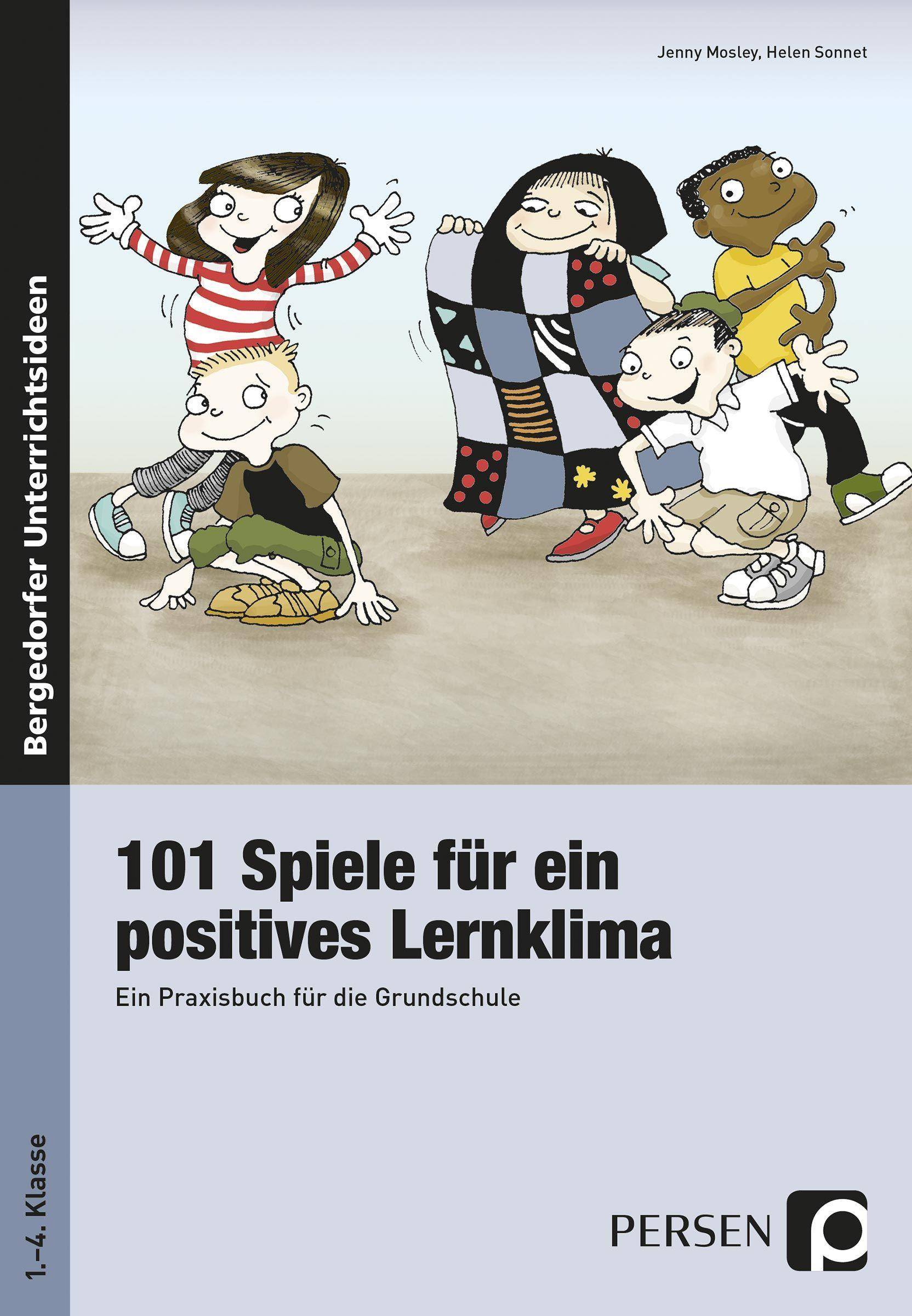 101 Spiele für ein positives Lernklima Ideenfundgrube für die Grundschule (1. bis 4. Klasse)