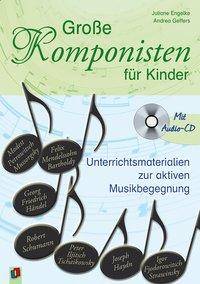 Große Komponisten für Kinder, mit Audio-CD Unterrichtsmaterialien zur aktiven Musikbegegnung. 3.-4. Klasse