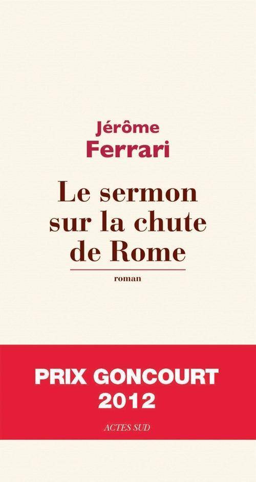 Le sermon sur la chute de Rome Roman, Prix Goncourt 2012
