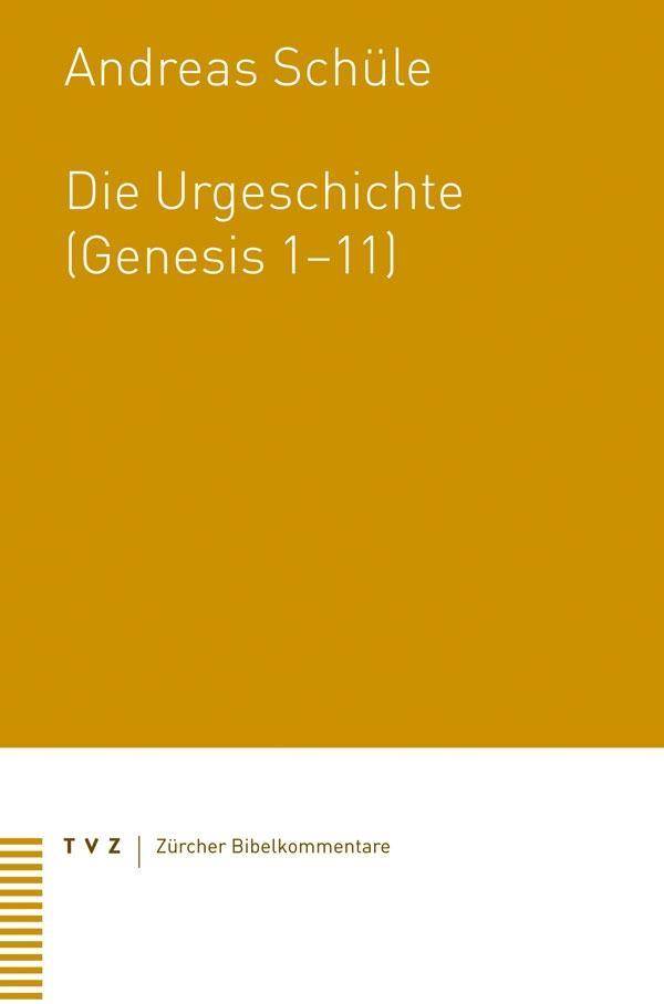 Die Urgeschichte (Genesis 1-11) Zürcher Bibelkommentare. Altes Testament