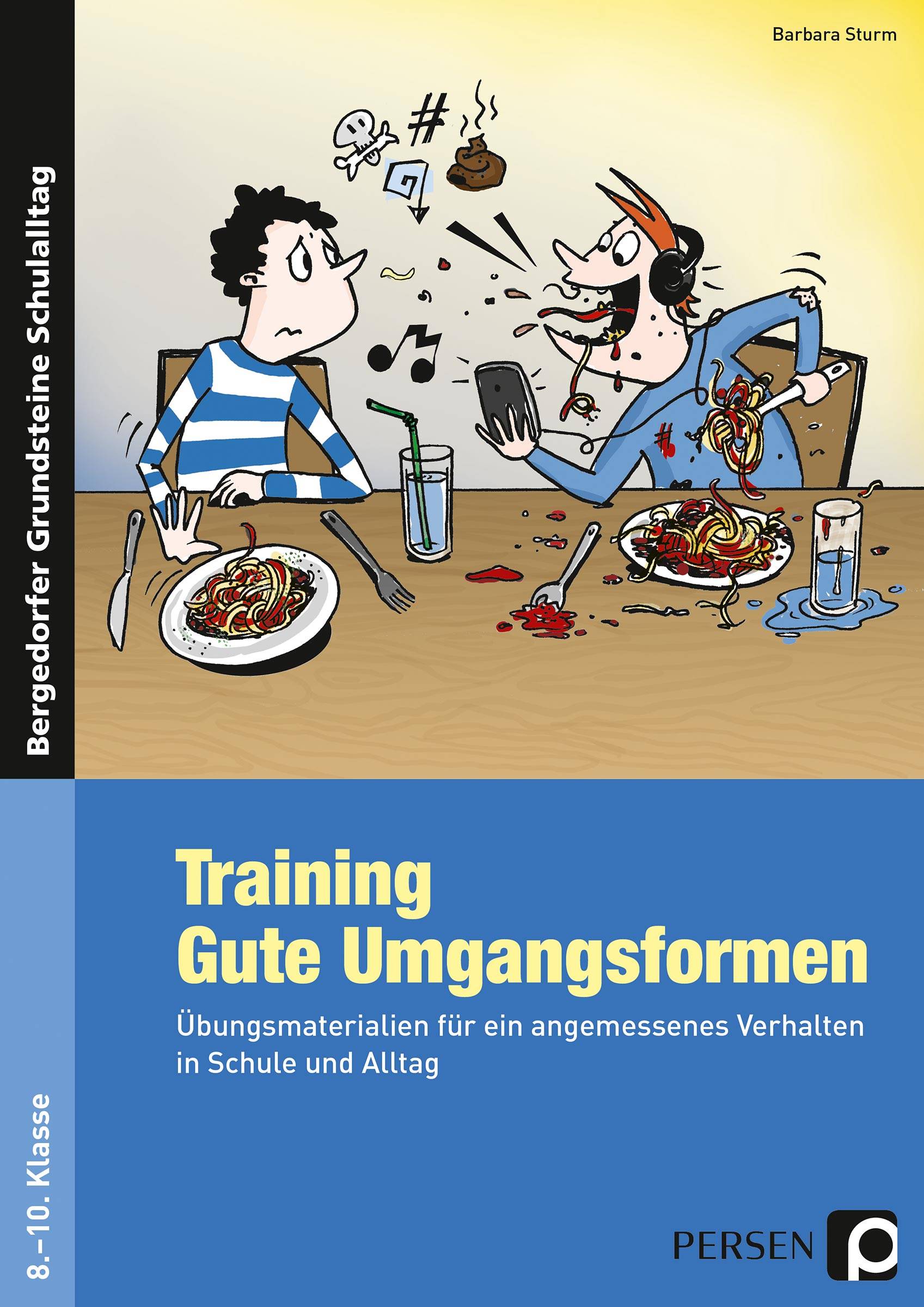 Training: Gute Umgangsformen Übungsmaterialien für ein angemessenes Verhalten in Schule und Alltag (8. bis 10. Klasse)