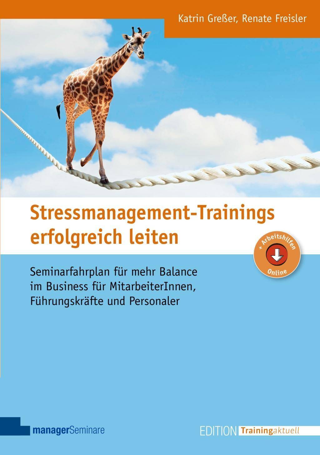 Stressmanagement-Trainings erfolgreich leiten Seminarfahrplan für mehr Balance im Business für MitarbeiterInnen, Führungskräfte und Personaler. Ar