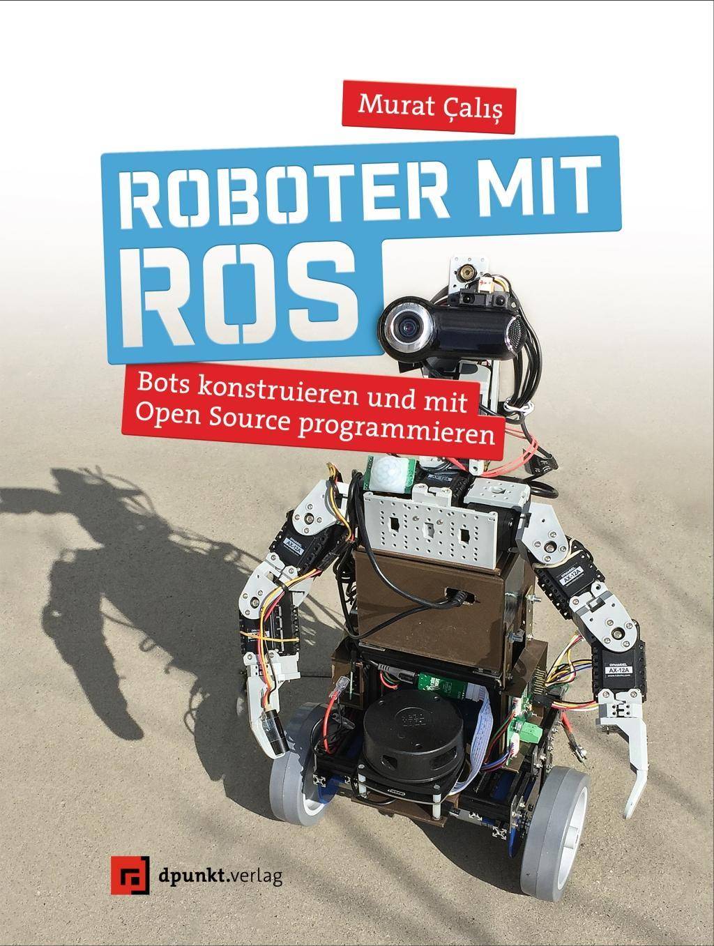 Roboter mit ROS Bots konstruieren und mit Open Source programmieren