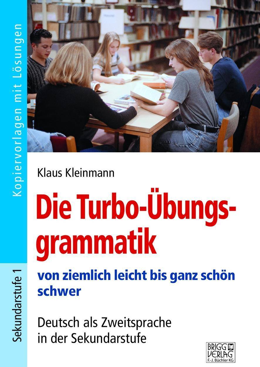 Die Turbo-Übungsgrammatik von ziemlich leicht bis ganz schön schwer - Deutsch als Zweitsprache in der Sekundarstufe