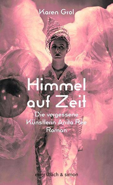Himmel auf Zeit Die vergessene Künstlerin Anita Rée. Roman