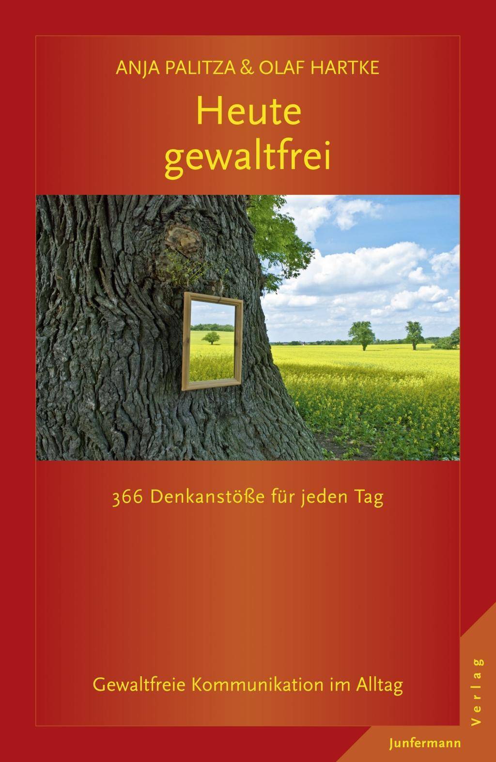 Heute gewaltfrei 366 Denkanstöße für jeden Tag Gewaltfreie Kommunikation im Alltag