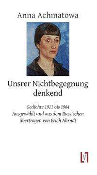 Unsrer Nichtbegegnung denkend Gedichte