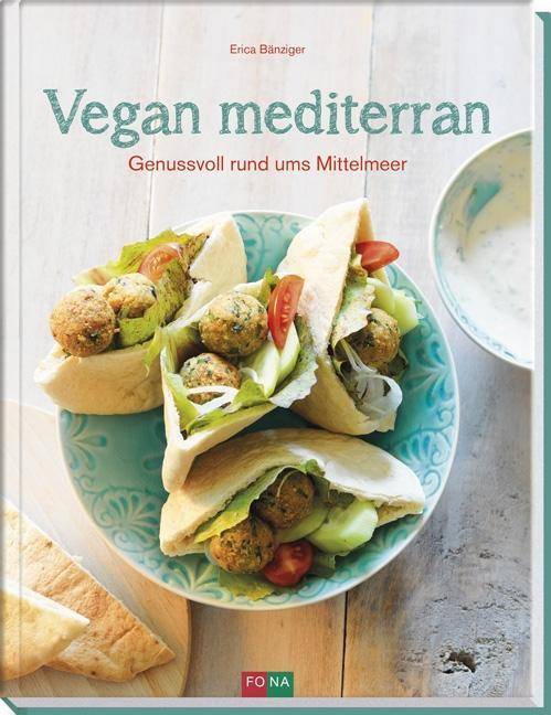 Vegan mediterran Genussvoll rund ums Mittelmeer