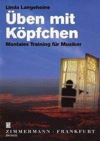 Üben mit Köpfchen Mentales Training für Musiker