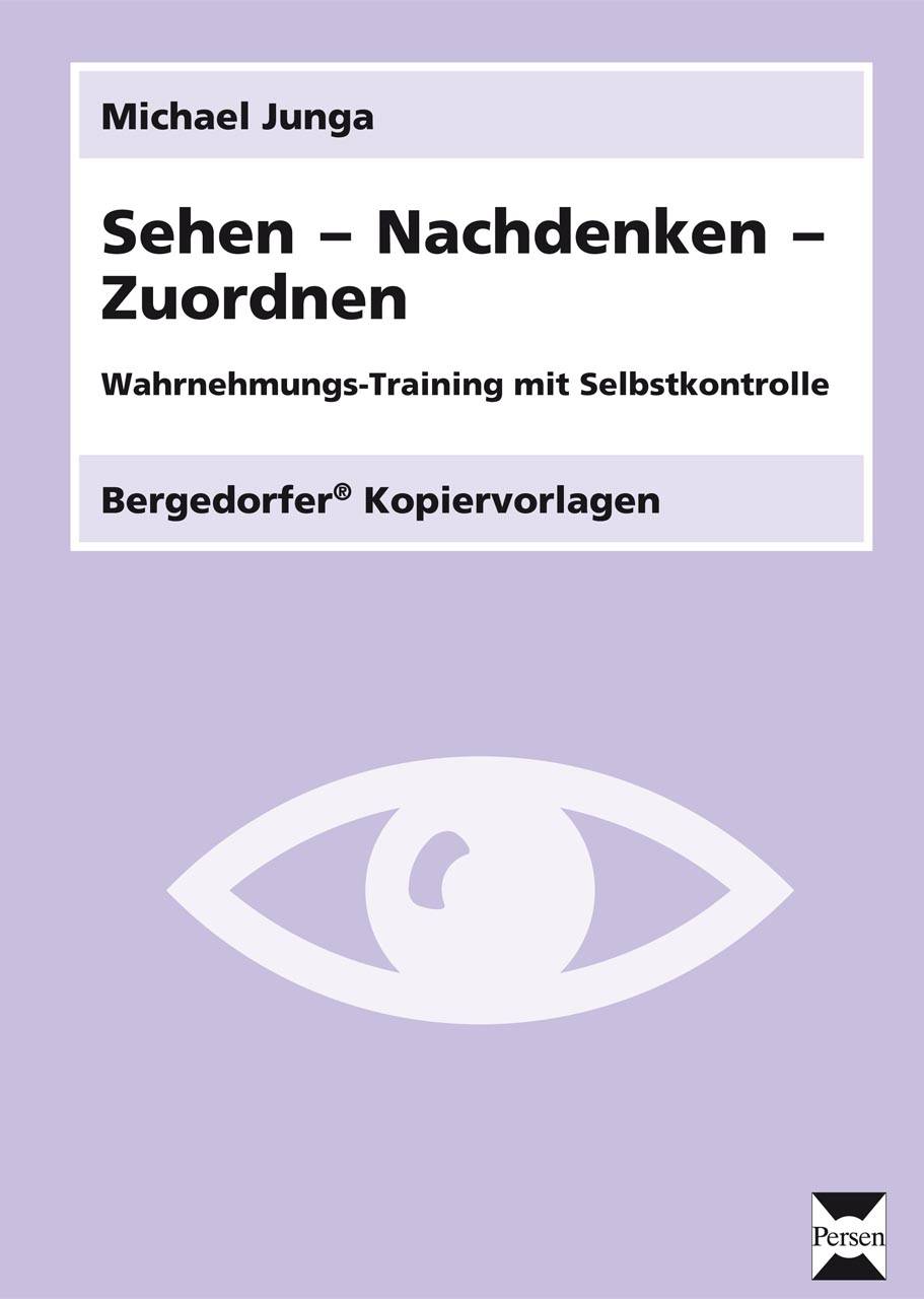 Sehen - Nachdenken - Zuordnen Wahrnehmungs-Training mit Selbstkontrolle (1. und 2. Klasse)