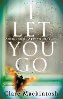 I Let You Go Ausgezeichnet: Richard & Judy Book Club 2015, Nominiert: Waverton Good Read Award 2016, Nominiert: Theakstons Old Peculier Crime Novel