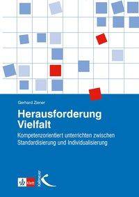 Herausforderung Vielfalt Kompetenzorientiert unterrichten zwischen Standardisierung und Individualisierung