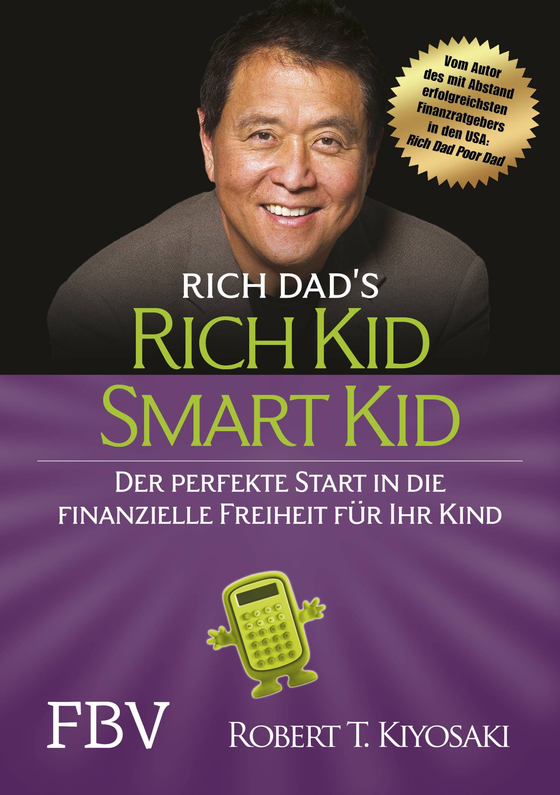 Rich Kid Smart Kid Der perfekte Start in die finanzielle Freiheit für Ihr Kind