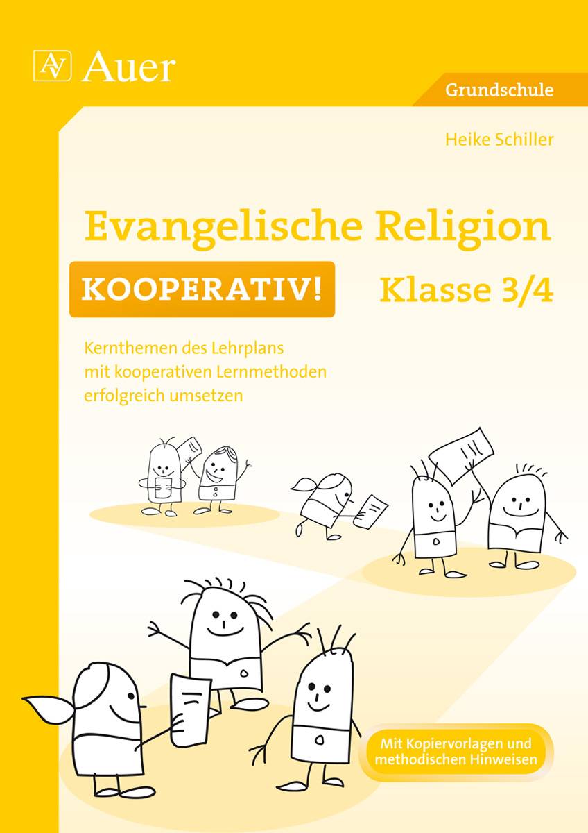 Evangelische Religion kooperativ Klasse 3-4 Kernthemen des Lehrplans mit kooperativen Lernmethoden erfolgreich umsetzen