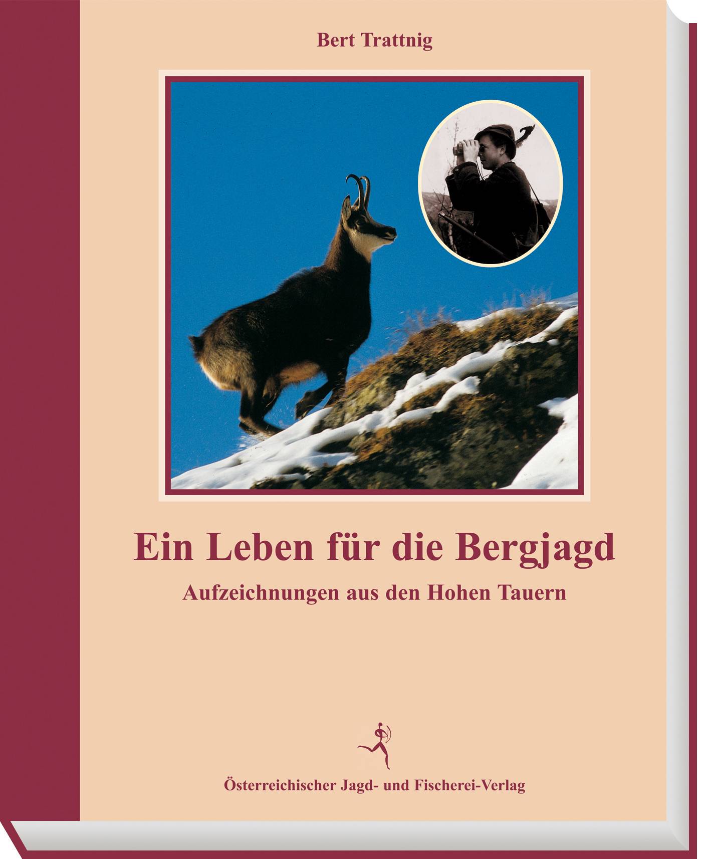 Ein Leben für die Bergjagd Aufzeichnungen aus den Hohen Tauern