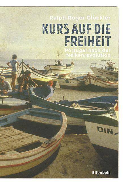 Kurs auf die Freiheit Portugal nach der Nelkenrevolution