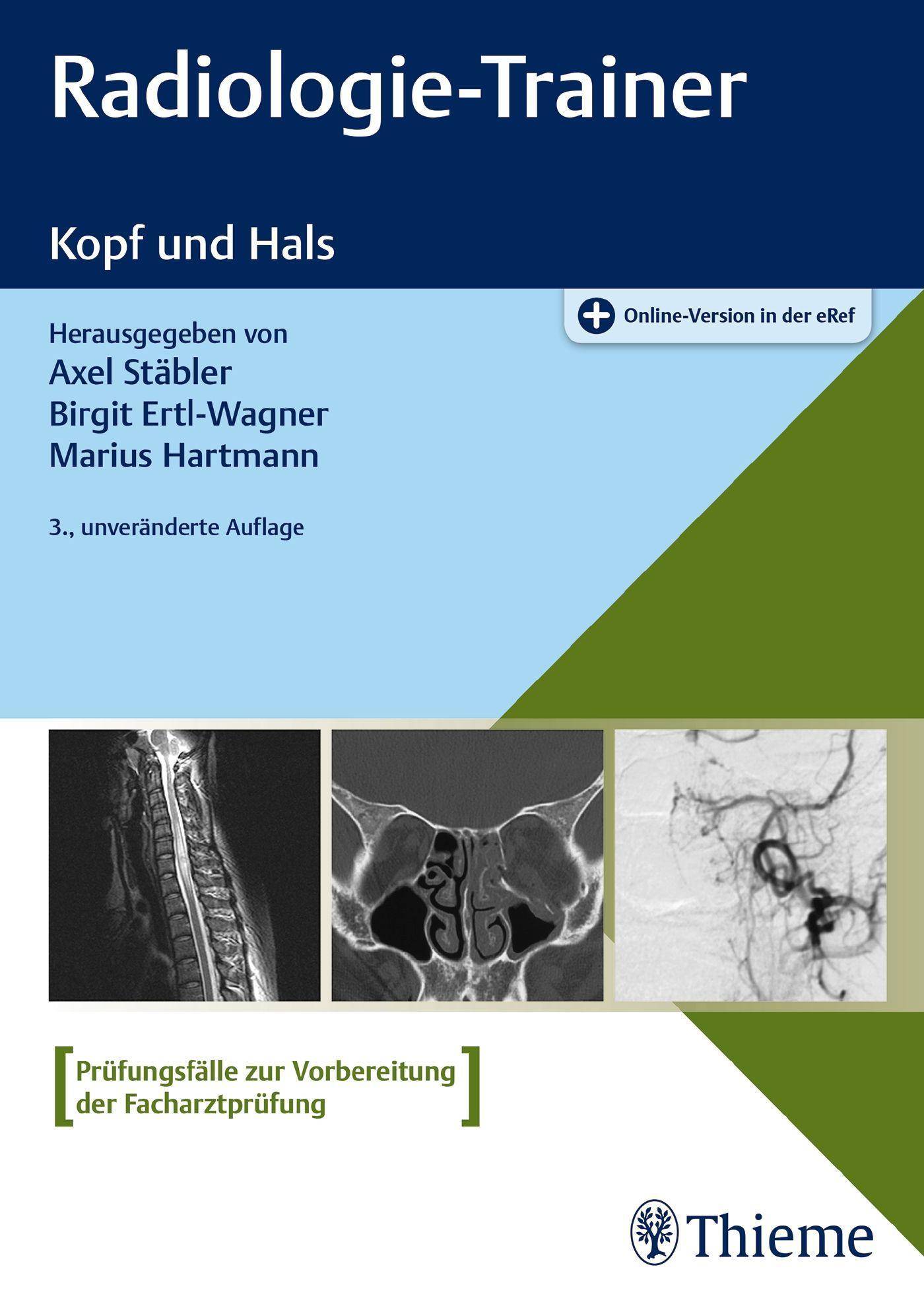 Radiologie-Trainer Kopf und Hals Prüfungsfälle zur Vorbereitung der Facharztprüfung. Plus Online-Version in der eRef
